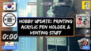 Hobby Update: Printing Acrylic Pen holder & venting stuff