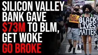 Silicon Valley Bank Gave $73M To Black Lives Matter, Get Woke Go Broke