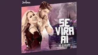 Se Vira A&iacute; (feat. Z&eacute; Felipe)