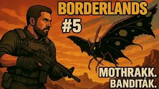 Mothrakk, Bandit&aacute;k, Bolondok! - Borderlands - 5. r&eacute;sz  (Gameplay // HUN)