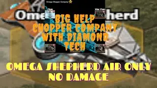 War commander-OMEGA SHEPHERD AIR ONLY NO DAMAGE CHOPPER COMPANY WITH DIAMOND TECH BIG HELP.
