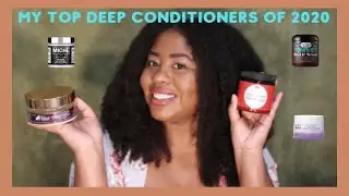 My Top Deep Conditioners of 2020| Shanika Hepburn