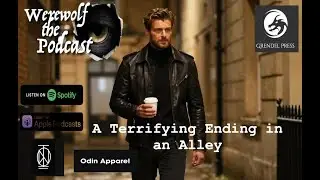 Werewolf the Podcast: A Terrifying Ending in an Alley Episode 344