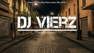 DJ VIERZ - POP ROCK LATINO 90s,2000s (Sessi&oacute;n Retro)