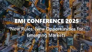 EMI Conference 2025: New Rules, New Opportunities for Emerging Markets