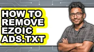 How to Remove Ezoic Ads.txt (easy Method)