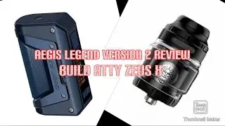 GEEK VAPE AEGIS LEGEND 2 REVIEW and Build ZEUS X Atomizer