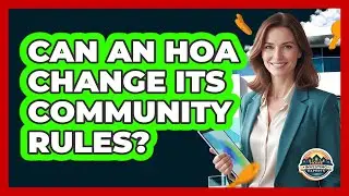 Can an HOA Change Its Community Rules?
