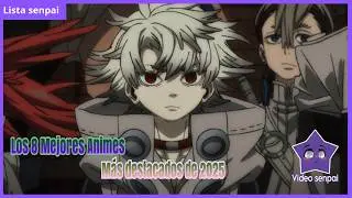 Los 8 Animes más vistos en 2025 que están Rompiendo