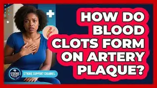 How Do Blood Clots Form On Artery Plaque?