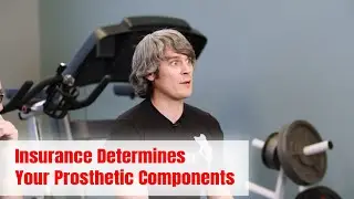 Insurance determines what prosthetic components you will receive | Picking prosthetic components