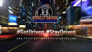 Totally Driven Entertainment Trailer  #GetDriven #StayDriven