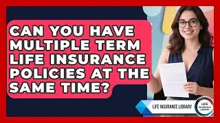 Can You Have Multiple Term Life Insurance Policies at the Same Time? | Life Insurance Library News