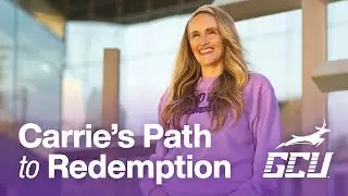 Carrie’s Journey of Redemption Through Faith and Education with GCU