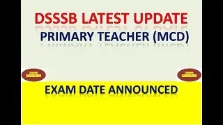 DSSSB MCD PRT EXAM DATE ANNOUNCED. FULL DETAILS.