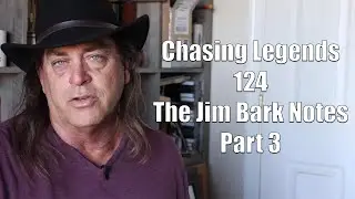 Chasing Legends 124: The Jim Bark Notes Part 3