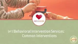 [pt 1] Behavioral Health Intervention Services: Common Interventions