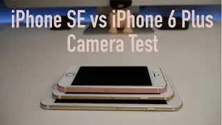 iPhone SE v iPhone 6 Plus | Camera Test