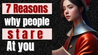 7 Reasons why people stare at You | psychology | psychology facts