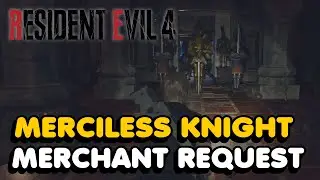 Resident Evil 4 Remake - Merciless Knight Merchant Request Guide (Chapter 10)