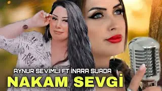 Aynur Sevimli Ft İnara Suada - Nakam Sevgi (Official Audio Music)