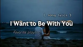 I Want to Be With You- relaxing love song