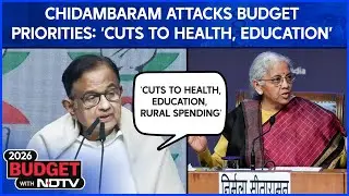 Budget 2026 | 'Cuts to Health, Education, Rural Spending': Chidambaram Attacks Budget Priorities