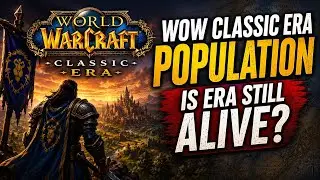Is The WoW Classic Era Population Still Alive?