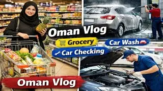 Daily Life in Oman 🇴🇲 | Grocery, Car Wash & Car Checking |  Aaj Ka Oman Vlog