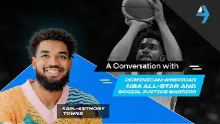 Karl-Anthony Towns on NBA Glory, Dominican Pride, and Social Justice Activism