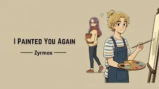 I Painted You Again ｜ Zyrmox ｜ A Memory-Tinted Song About Love That Refuses to Fade