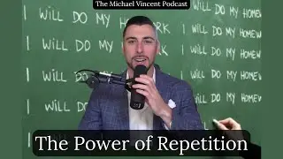 Mastering Success through Repetition | The Michael Vincent Podcast
