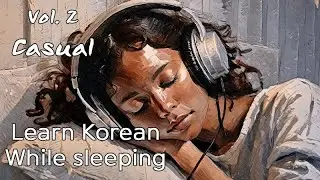 Learn Korean While Sleeping Vol 2(casual) with jeongussaem.