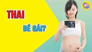 🍀 Dấu Hiệu Mang Thai B&eacute; G&aacute;i - C&aacute;ch Nhận Biết Giới T&iacute;nh Thai Nhi| Kiến Thức Mẹ Bầu