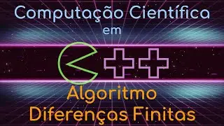 07 - Aplica&ccedil;&atilde;o das Diferen&ccedil;as Finitas :: Computa&ccedil;&atilde;o Cient&iacute;fica em C++ 2021