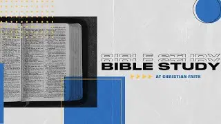 Christian Faith Wednesday Bible Study Sep. 2, 2020