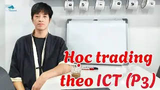 6 Setup Trade SMC Theo Phong C&aacute;ch ICT