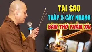 🔴Tại Sao Phải THẮP 5 CÂY NHANG Ở Bàn Thờ Thần Tài? Nghe Để Tránh Làm Sai | Thầy Thích Pháp Hòa