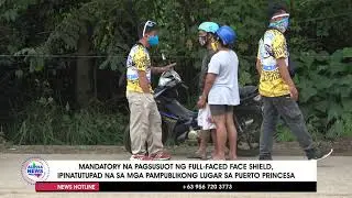 PAGSUSUOT NG FULL-FACED FACE SHIELD, IPINATUPAD SA PUERTO PRINCESA CITY