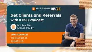 Get Clients and Referrals with a B2B Podcast with John Corcoran