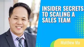 The Fastest Way To Scale A Real Estate Sales Team with Matthew Ma