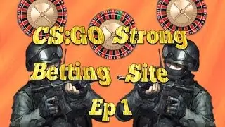 CS:GO Strong: CS:GO Betting Site!!! Ep 1?