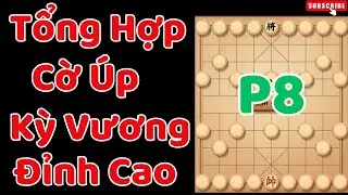 [Cờ úp] Tổng Hợp Cờ Úp Kỳ Vương Đỉnh Cao Giang Hồ P8