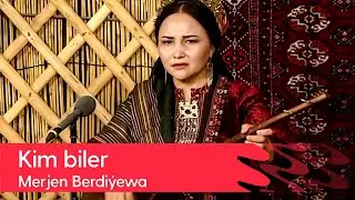 Merjen Berdiyewa - Kim biler | 2022