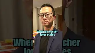 When my piano teacher loves scales