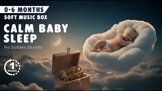 Calming Sleep Sounds for Newborns | Gentle Music Box & Soothing Audio (0&ndash;6 Months)