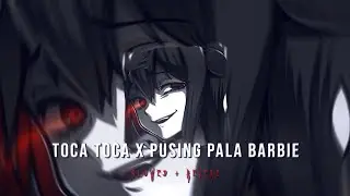 Dj Toca Toca X Pusing Pala Barbie ( Slowed + Reverb )