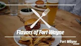 Flavors of Fort Wayne, Indiana | Dining Discoveries