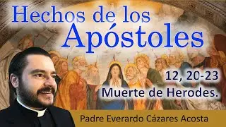 Hch 12, 20-23 Muerte de Herodes
