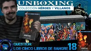 UNBOXING DC COLECCI&Oacute;N H&Eacute;ROES Y VILLANOS - N&deg;18 QUESTION: LOS CINCO LIBROS DE SANGRE